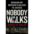 Nobody Walks: Bringing My Brother's Killers to Justice - Hardcover