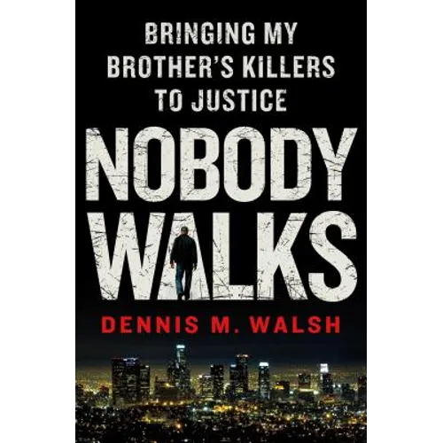 Nobody Walks: Bringing My Brother's Killers to Justice - Hardcover