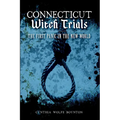 Connecticut Witch Trials: The First Panic in the New World - Paperback