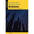 Starry Sky Adventures Arizona: Hike, Paddle, and Explore Under Night Skies - Paperback
