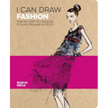 I Can Draw Fashion: Step-By-Step Techniques, Styling Tips and Effects - Paperback