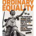 Ordinary Equality: The Fearless Women and Queer People Who Shaped the U.S. Constitution and the Equal Rights Amendment - Hardcover