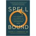 Spellbound: Modern Science, Ancient Magic, and the Hidden Potential of the Unconscious Mind - Hardcover