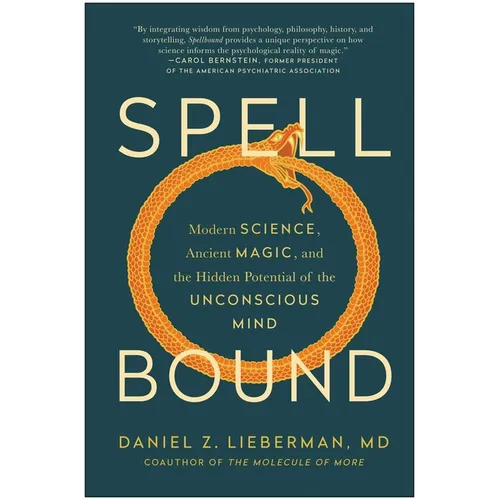 Spellbound: Modern Science, Ancient Magic, and the Hidden Potential of the Unconscious Mind - Hardcover