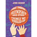 Free Throws, Friendship, and Other Things We Fouled Up - Hardcover
