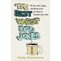 The Best Worst Dad Jokes: All the Puns, Quips, and Wisecracks You Need to Torment Your Kids - Paperback