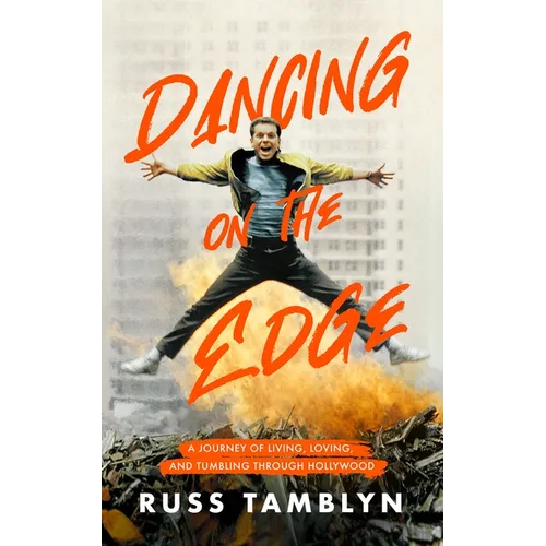 Dancing on the Edge: A Journey of Living, Loving, and Tumbling Through Hollywood - Hardcover