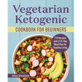 Vegetarian Ketogenic Cookbook for Beginners: 75 Recipes and a 14-Day Meal Plan for Healthy Living - Paperback