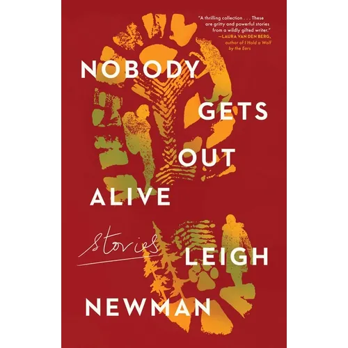 Nobody Gets Out Alive: Stories - Hardcover