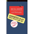 Bullshit and Philosophy: Guaranteed to Get Perfect Results Every Time - Paperback