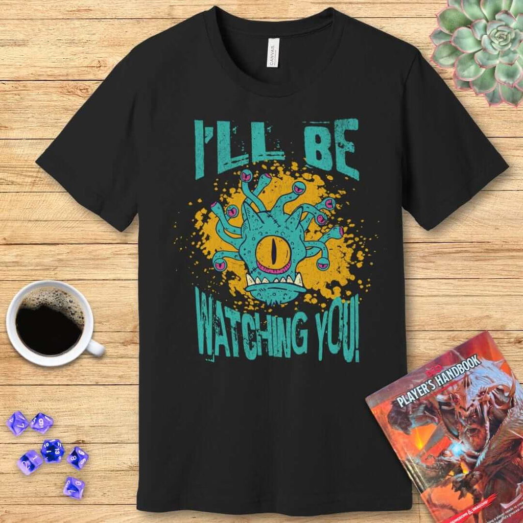 D&D Beholder Shirt - I'll Be Watching You