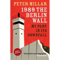 1989 the Berlin Wall: My Part in Its Downfall - Paperback