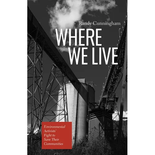 Where We Live: Environmental Activists' Fight to Save Their Communities - Paperback