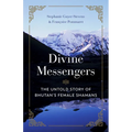 Divine Messengers: The Untold Story of Bhutan's Female Shamans - Paperback