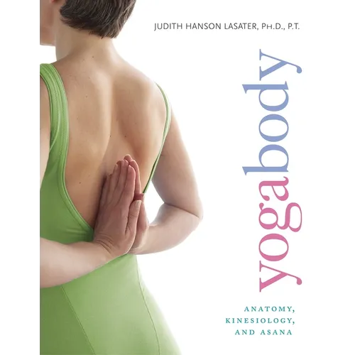 Yogabody: Anatomy, Kinesiology, and Asana - Paperback