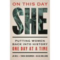 On This Day She: Putting Women Back Into History One Day at a Time - Hardcover