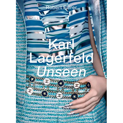 Karl Lagerfeld Unseen: The Chanel Years - Hardcover