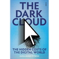 The Dark Cloud: The Hidden Costs of the Digital World - Paperback