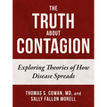 The Truth about Contagion: Exploring Theories of How Disease Spreads - Hardcover