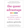 The Queer Advantage: Conversations with LGBTQ+ Leaders on the Power of Identity - Paperback