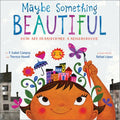 Maybe Something Beautiful: How Art Transformed a Neighborhood - Hardcover