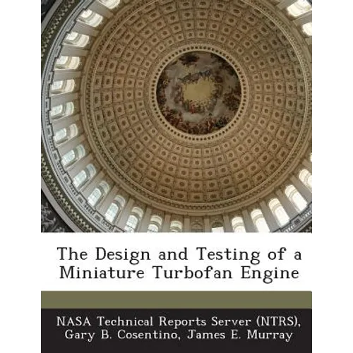 The Design and Testing of a Miniature Turbofan Engine - Paperback