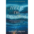 Help, I'm Drowning: Weathering the Storms of Life with Grace and Hope - Hardcover