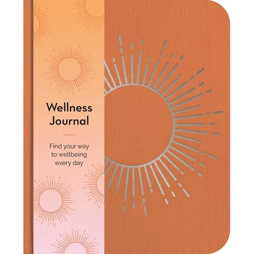 Wellness Journal: Find Your Way to Wellbeing Every Day - Paperback