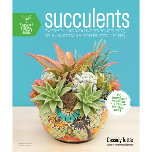 Succulents: Everything You Need to Select, Pair and Care for Succulents - Paperback