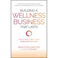 Building a Wellness Business That Lasts: How to Make a Great Living Doing What You Love - Hardcover
