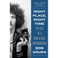Right Place, Right Time: The Life of a Rock & Roll Photographer - Paperback