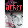 Essential Acker: The Selected Writings of Kathy Acker - Paperback