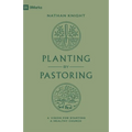 Planting by Pastoring: A Vision for Starting a Healthy Church - Paperback