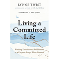 Living a Committed Life: Finding Freedom and Fulfillment in a Purpose Larger Than Yourself - Paperback