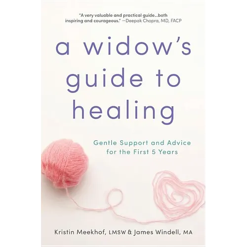 A Widow's Guide to Healing: Gentle Support and Advice for the First 5 Years - Paperback
