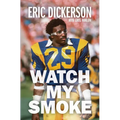 Watch My Smoke: The Eric Dickerson Story - Hardcover
