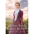 Where Wild Roses Bloom - Paperback