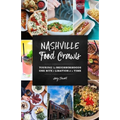 Nashville Food Crawls: Touring the Neighborhoods One Bite and Libation at a Time - Paperback