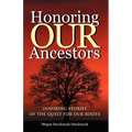Honoring Our Ancestors: Inspiring Stories of the Quest for Our Roots - Paperback