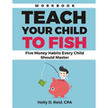 Teach Your Child to Fish Workbook: Five Money Habits Every Child Should Master - Paperback