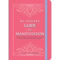 My Pocket Guide to Manifestation: Anytime Activities to Set Intentions, Visualize Goals, and Create the Life You Want - Paperback