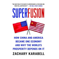 Superfusion: How China and America Became One Economy and Why the World's Prosperity Depends on It - Paperback