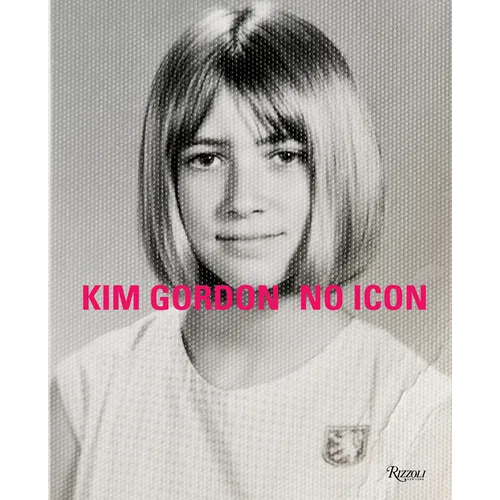 Kim Gordon: No Icon - Hardcover