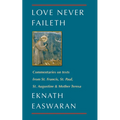 Love Never Faileth: Commentaries on Texts from St. Francis, St. Paul, St. Augustine & Mother Teresa - Paperback
