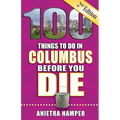 100 Things to Do in Columbus Before You Die, 2nd Edition - Paperback