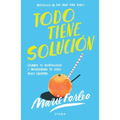 Todo Tiene Solución: Cambia Tu Mentalidad Y Transforma Tu Vida Para Siempre - Paperback