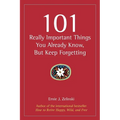 101 Really Important Things You Already Know, But Keep Forgetting - Paperback