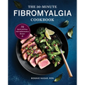 The 30-Minute Fibromyalgia Cookbook: 75 Quick and Easy Anti-Inflammatory Recipes - Paperback