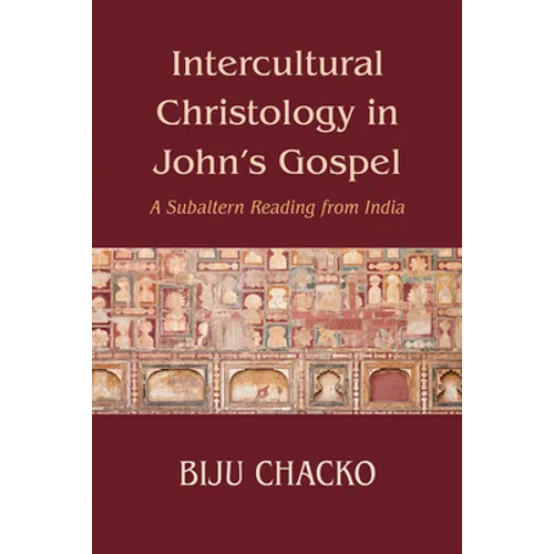 Intercultural Christology in John's Gospel: A Subaltern Reading from India - Paperback