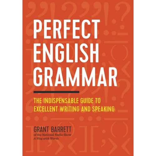 Perfect English Grammar: The Indispensable Guide to Excellent Writing and Speaking - Paperback